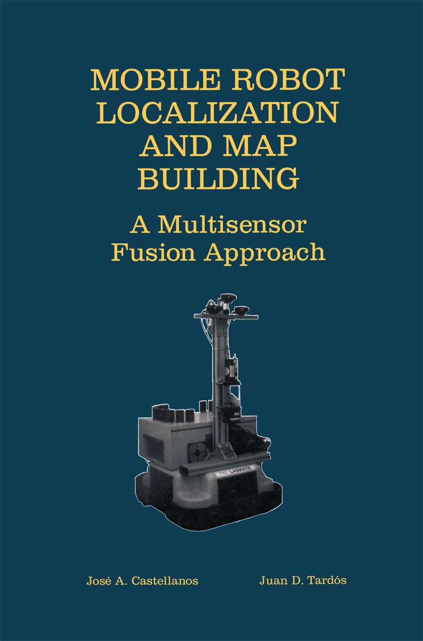 Mobile Robot Localization and Map Building: A Multisensor Fusion Approach |  SpringerLink
