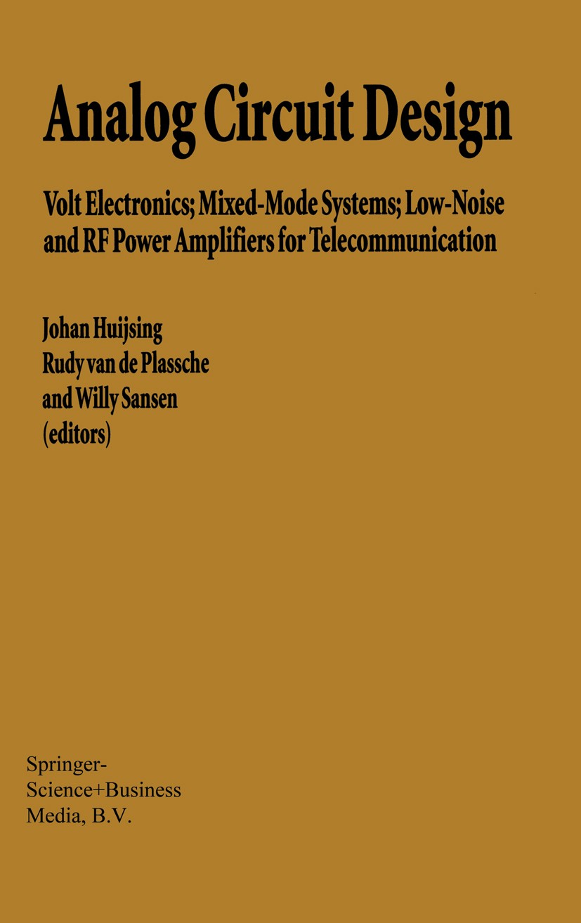 Analog Circuit Design: Low-Noise， Low-Power， Low-Voltage; Mixed-Mode Design with CAD Tools; Voltage， Current and Time References [ペーパーバック] Huijsing， Johan? van de Plassche， Rudy J.; Sansen， Willy M.C. Analog Circuit Design: Low-Noise, Low-Power, Low-Voltage