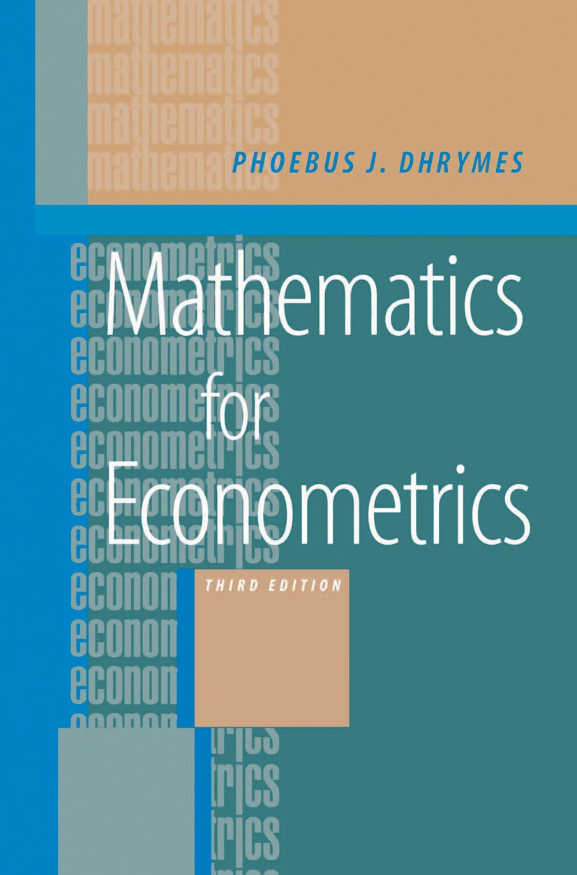 Mathematics for Econometrics [ペーパーバック] Dhrymes，Phoebus J. Mathematics for Econometrics | SpringerLink