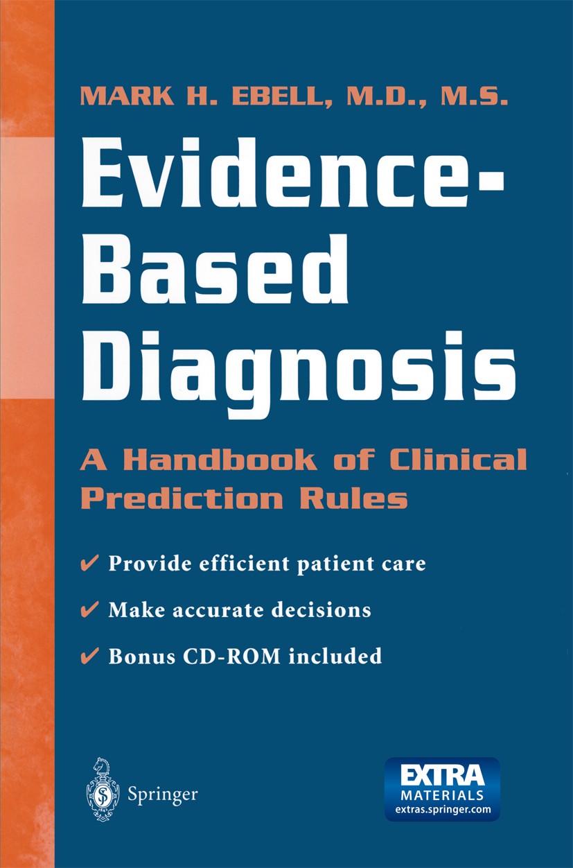 Evidence-Based Diagnosis: A Handbook of Clinical Prediction Rules | SpringerLink Evidence-Based Diagnosis: A Handbook of Clinical Prediction Rules | SpringerLink
