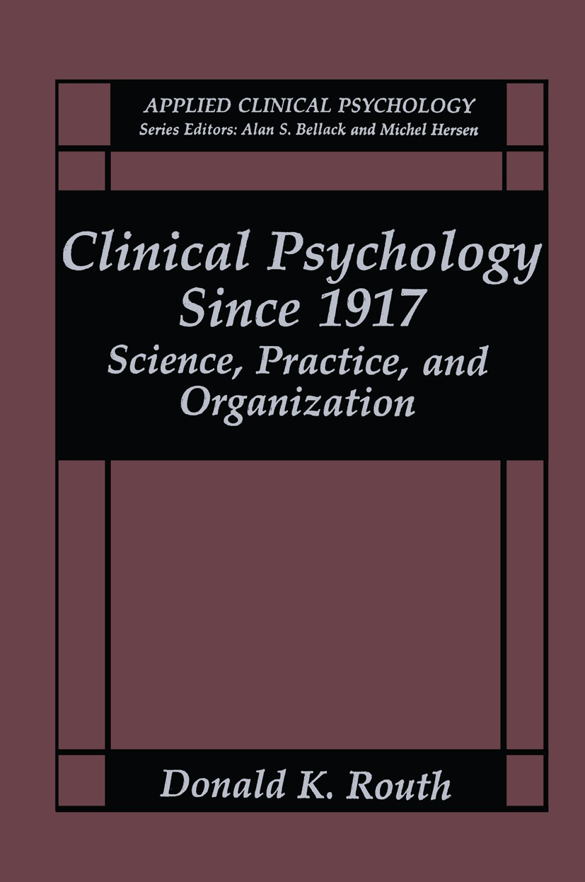 Clinical Psychology Since 1917: Science, Practice, and Organization |  SpringerLink