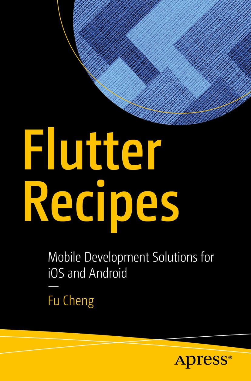 Flutter Recipes: Mobile Development Solutions for iOS and