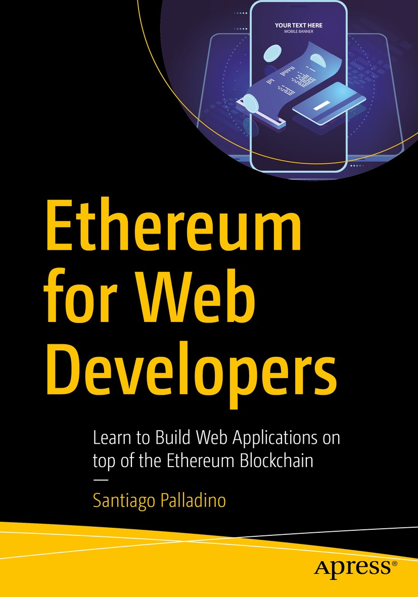 Ethereum for Web Developers: Learn to Build Web Applications on top of the  Ethereum Blockchain | Springer Nature Link