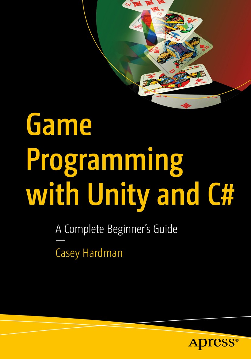 Video Game Development Using Unity: Code Games with C#