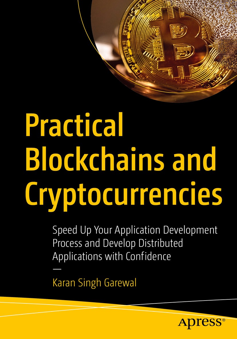 Practical Blockchains and Cryptocurrencies: Speed Up Your Application  Development Process and Develop Distributed Applications with Confidence |  Springer Nature Link