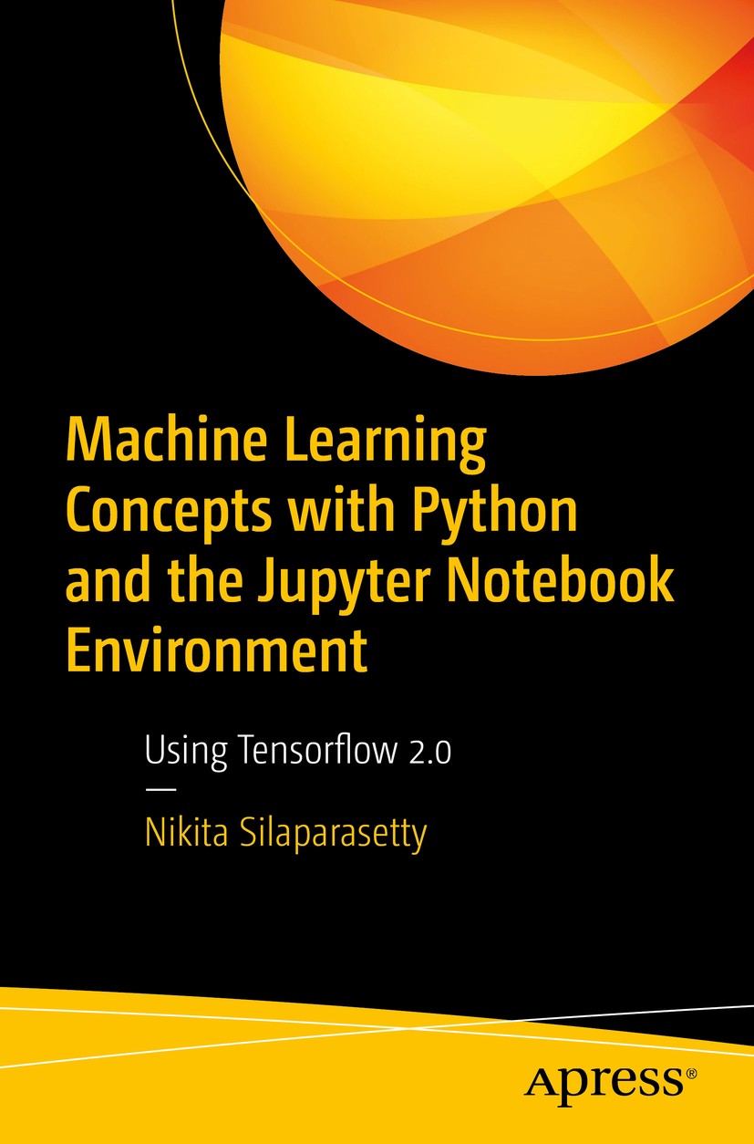 Machine Learning Concepts with Python and the Jupyter Notebook Environment:  Using Tensorflow 2.0 | SpringerLink