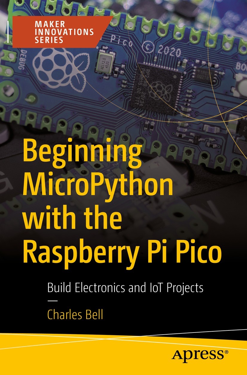Beginning MicroPython with the Raspberry Pi Pico: Build Electronics and IoT  Projects | SpringerLink