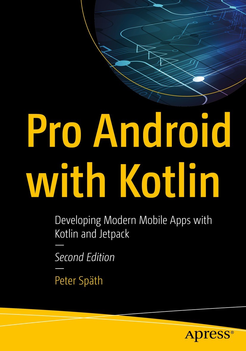 Pro Android with Kotlin: Developing Modern Mobile Apps with Kotlin and  Jetpack