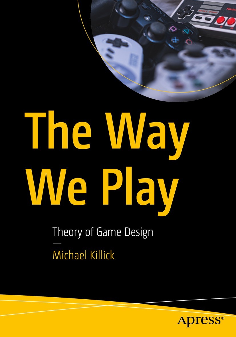 The Way We Play: Theory of Game Design | Springer Nature Link