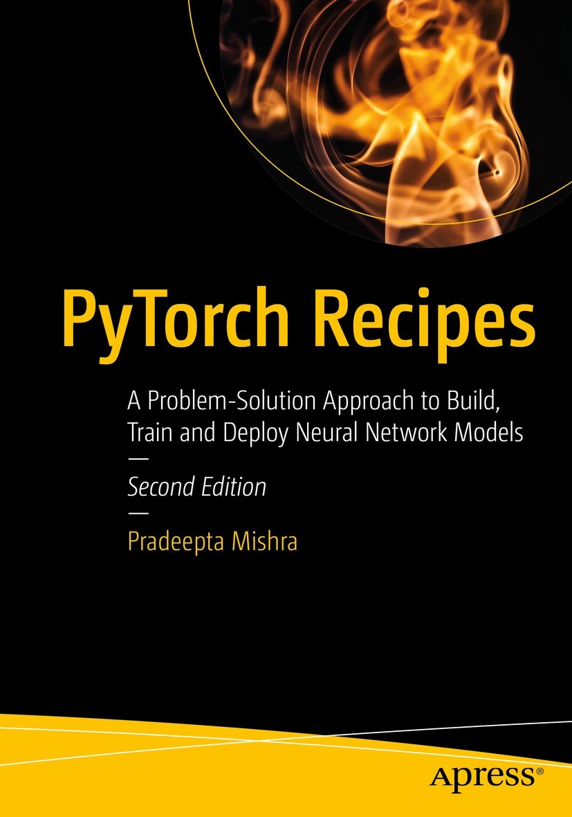 PyTorch Recipes: A Problem-Solution Approach to Build, Train and