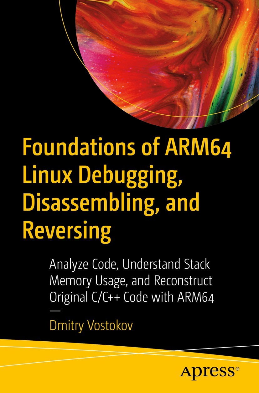 Foundations of ARM64 Linux Debugging, Disassembling, and
