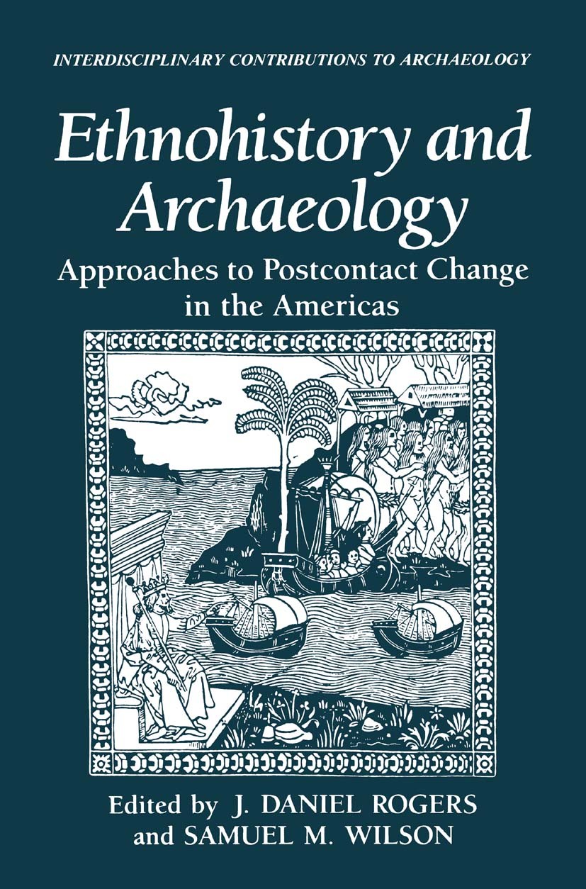 Ethnohistory and Archaeology: Approaches to Postcontact