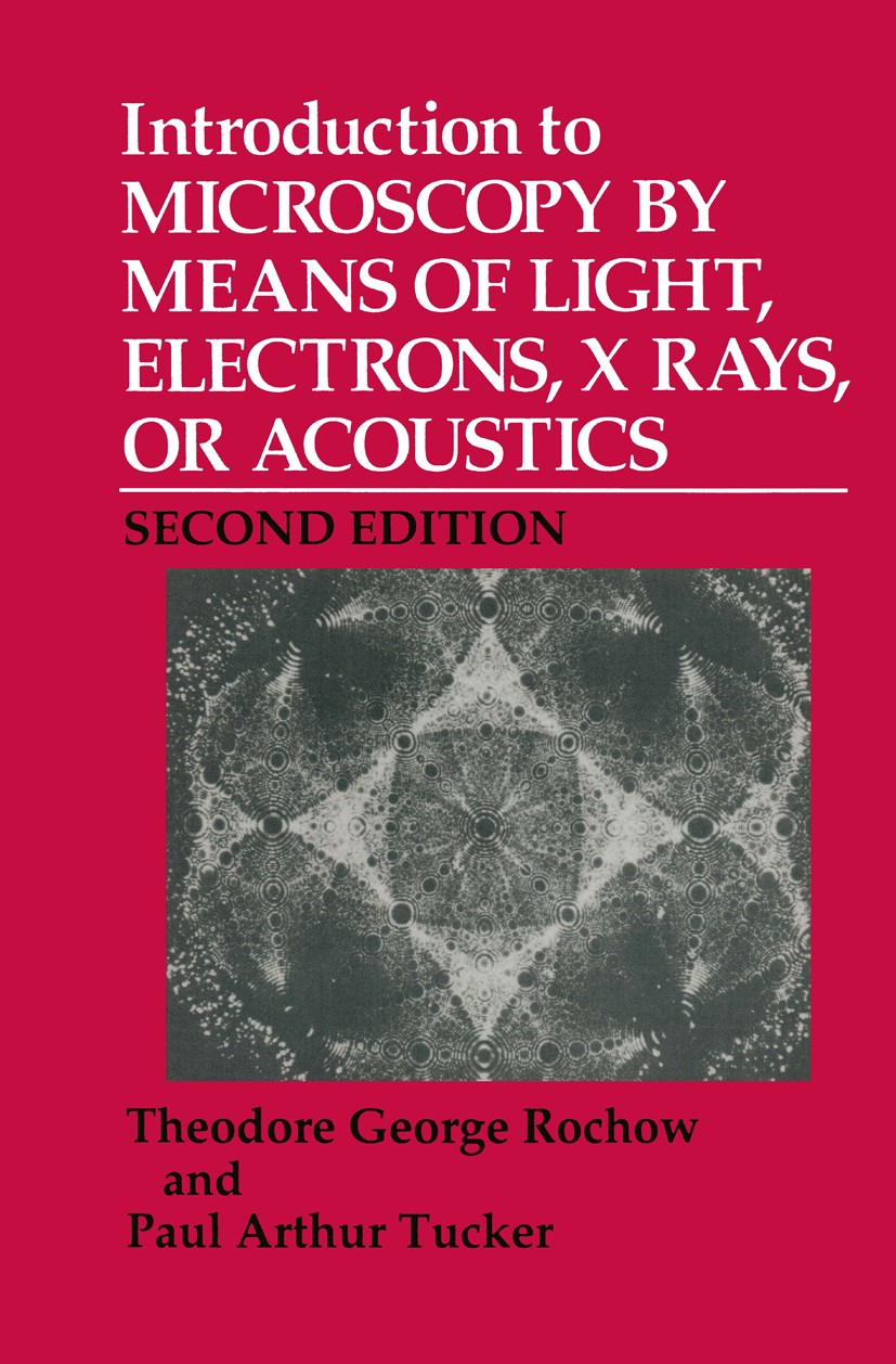Introduction to Microscopy by Means of Light, Electrons, X