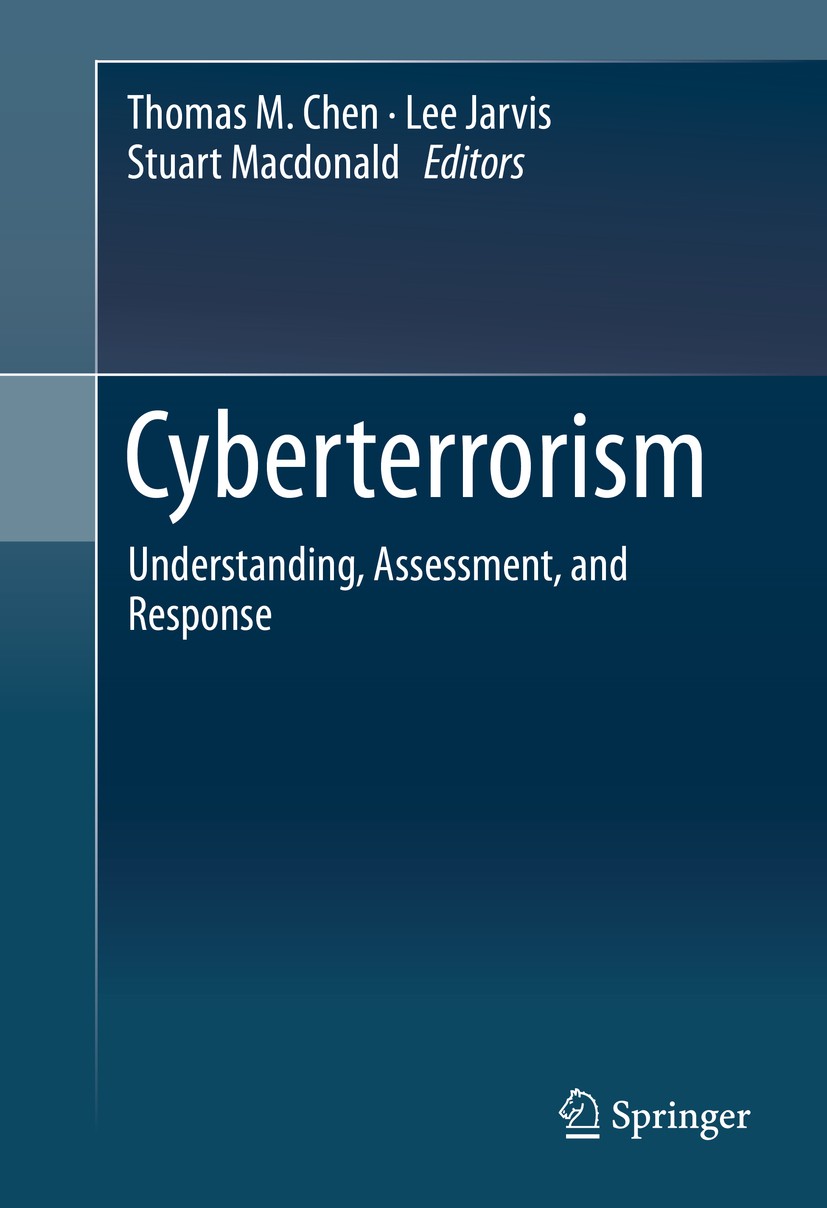 Cyberterrorism: Understanding, Assessment, and Response Cyberterrorism: Understanding, Assessment, and Response