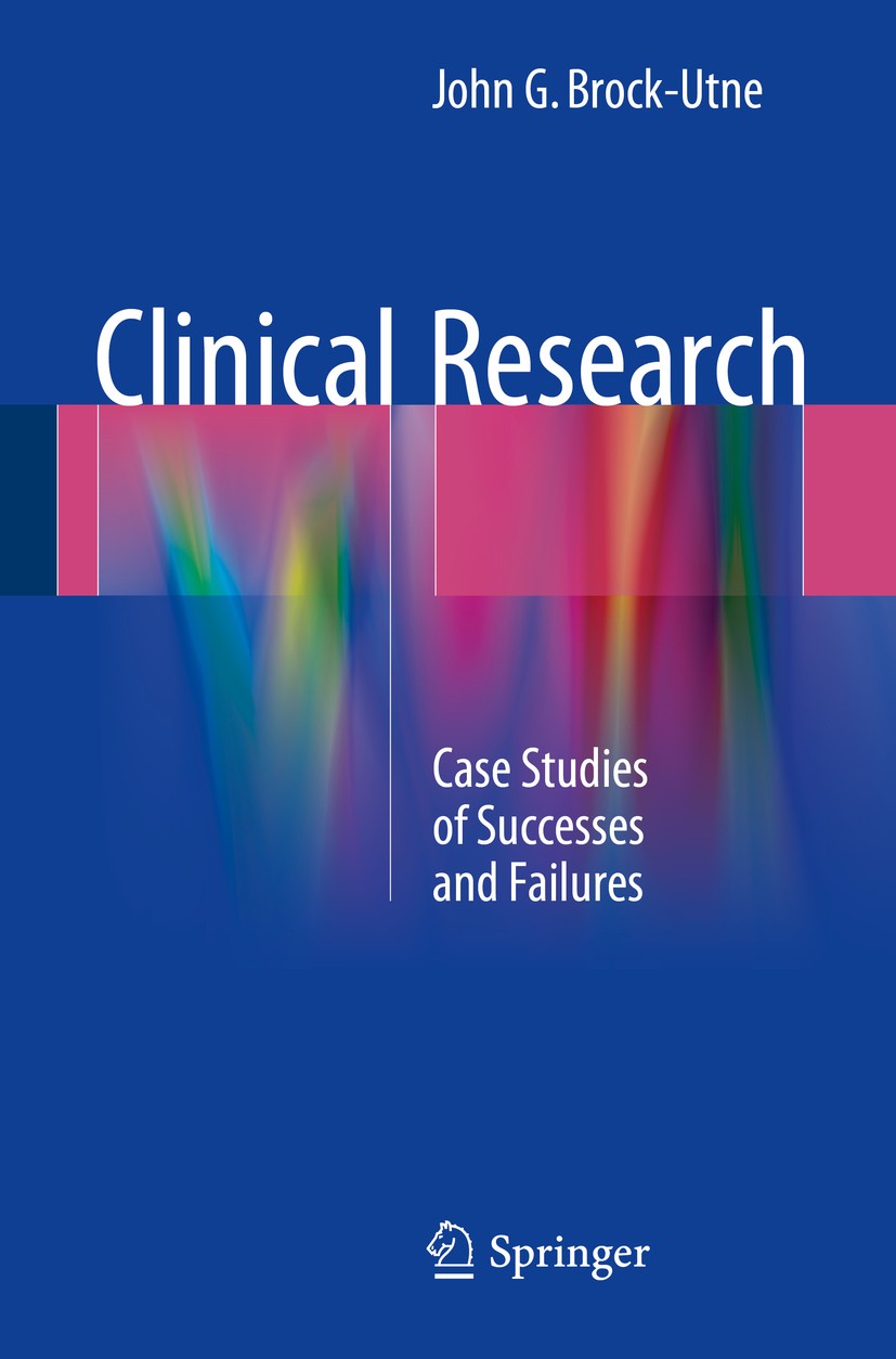 Clinical Research: Case Studies of Successes and Failures Clinical Research: Case Studies of Successes and Failures