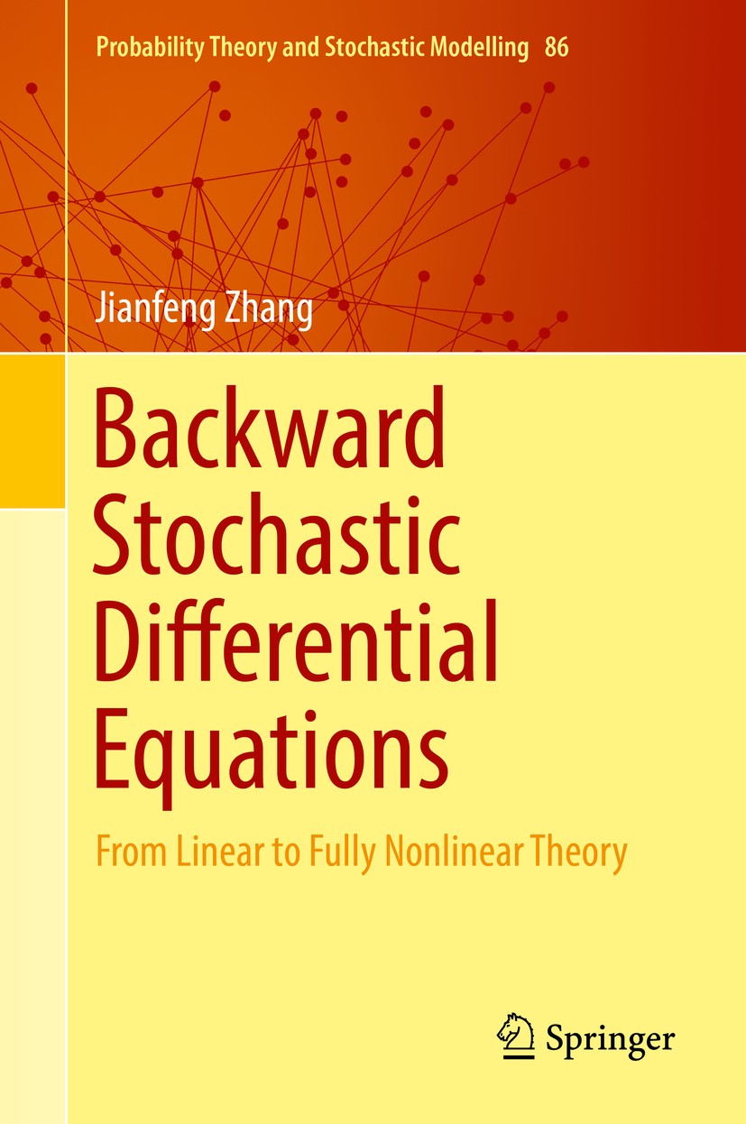 Backward Stochastic Differential Equations: From Linear to Fully Nonlinear Theory | SpringerLink Backward Stochastic Differential Equations: From Linear to Fully Nonlinear Theory | SpringerLink