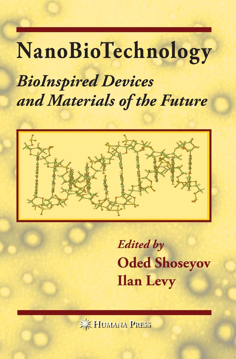 NanoBioTechnology: BioInspired Devices and Materials of the NanoBioTechnology: BioInspired Devices and Materials of the