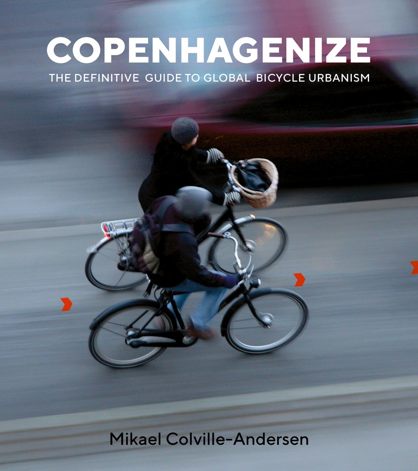 Copenhagenize: The Definitive Guide to Global Bicycle