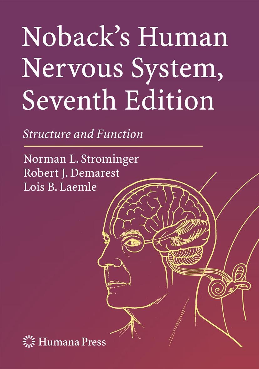 Noback's Human Nervous System, Seventh Edition: Structure Noback's Human Nervous System, Seventh Edition: Structure