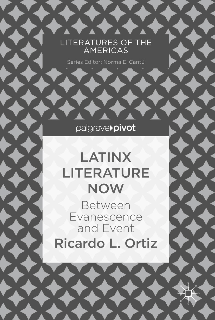 Latinx Literature Now: Between Evanescence and Event | SpringerLink