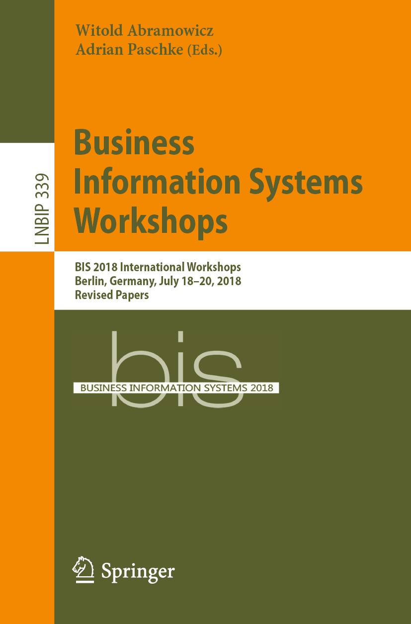Business Information Systems Workshops: BIS 2018 International Workshops,  Berlin, Germany, July 18–20, 2018, Revised Papers | SpringerLink