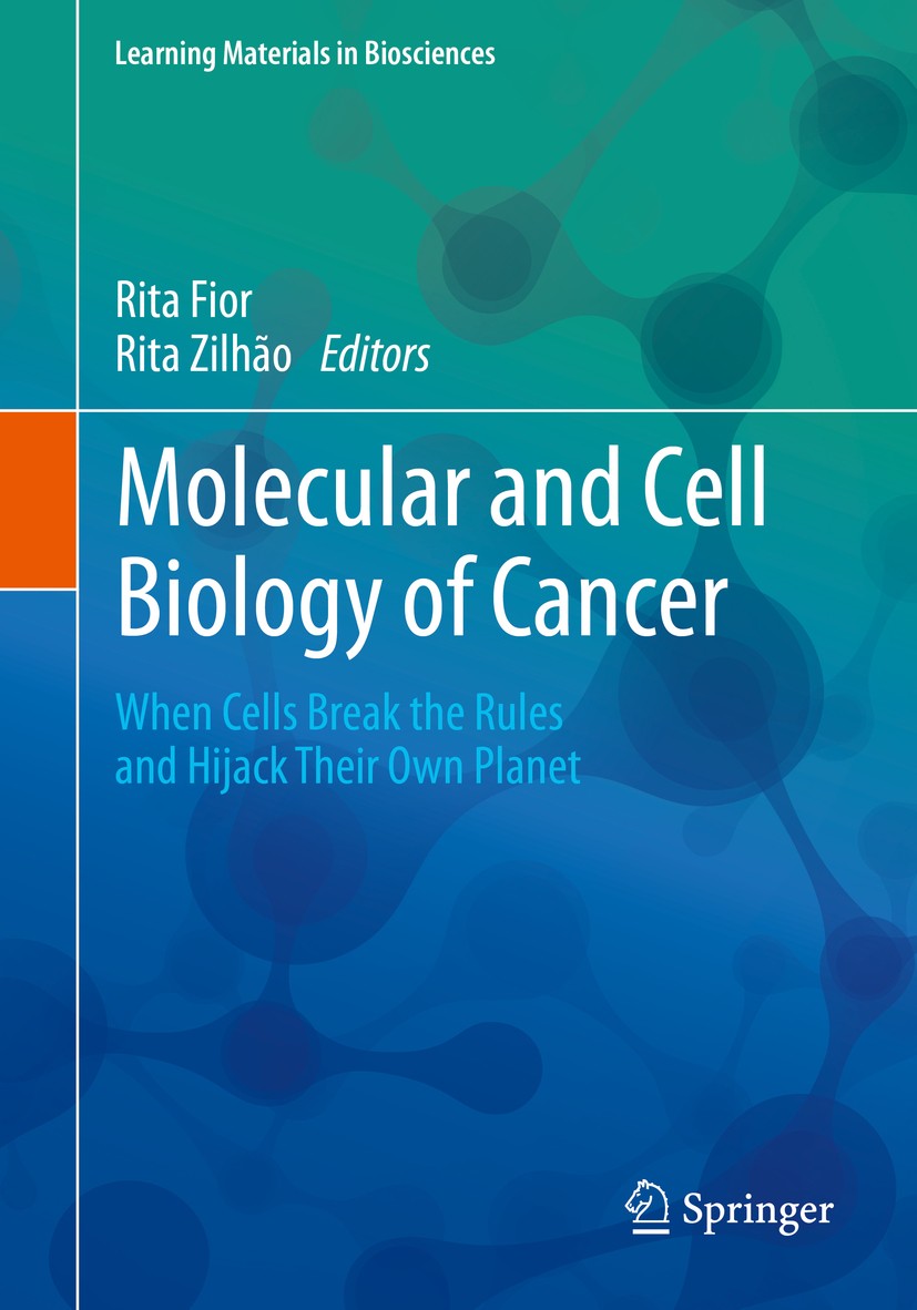 Molecular and Cell Biology of Cancer: When Cells Break the Molecular and Cell Biology of Cancer: When Cells Break the