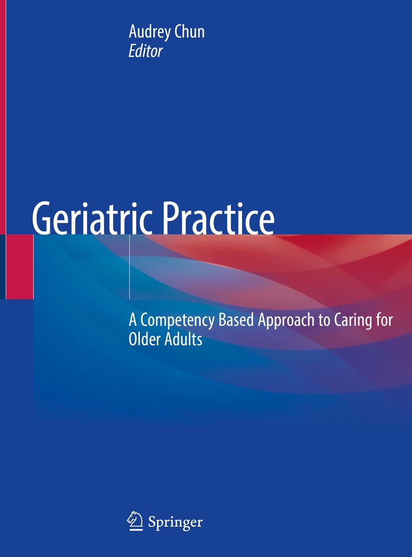 Geriatric Practice: A Competency Based Approach to Caring Geriatric Practice: A Competency Based Approach to Caring