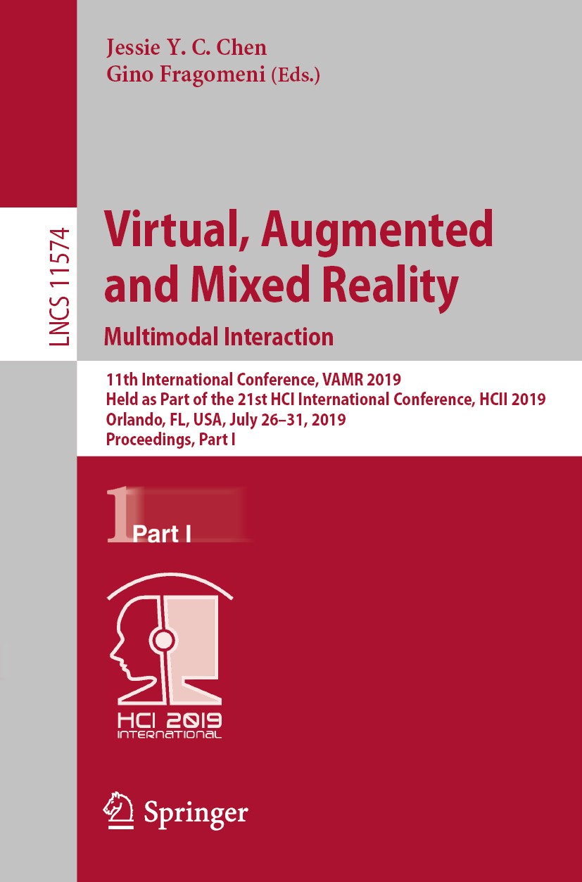 Virtual, Augmented and Mixed Reality. Multimodal Interaction: 11th International Conference, VAMR 2019, Held as Part of the 21st HCI International Conference, HCII 2019, Orlando, FL, USA, July 26–31, 2019, Proceedings, Part | SpringerLink