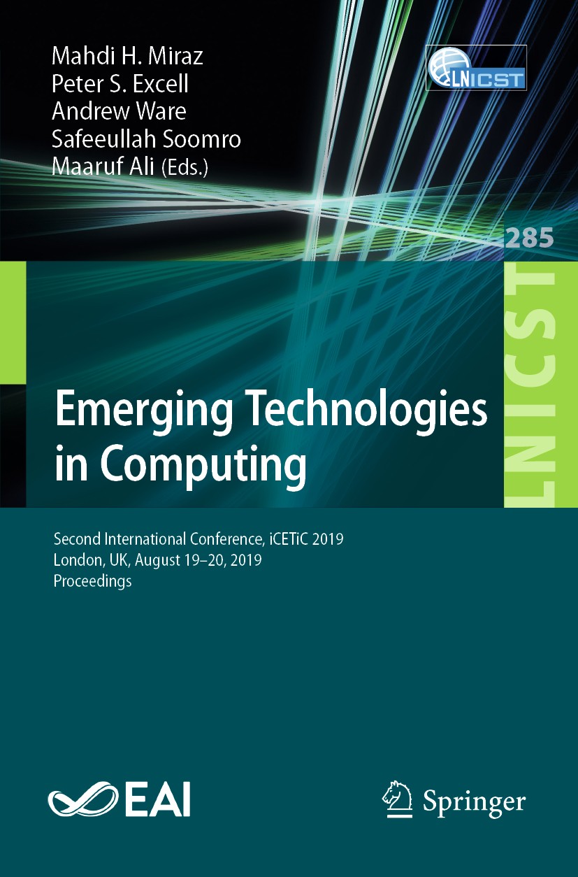 Emerging Technologies in Computing: Second International Conference, iCETiC  2019, London, UK, August 19–20, 2019, Proceedings | SpringerLink