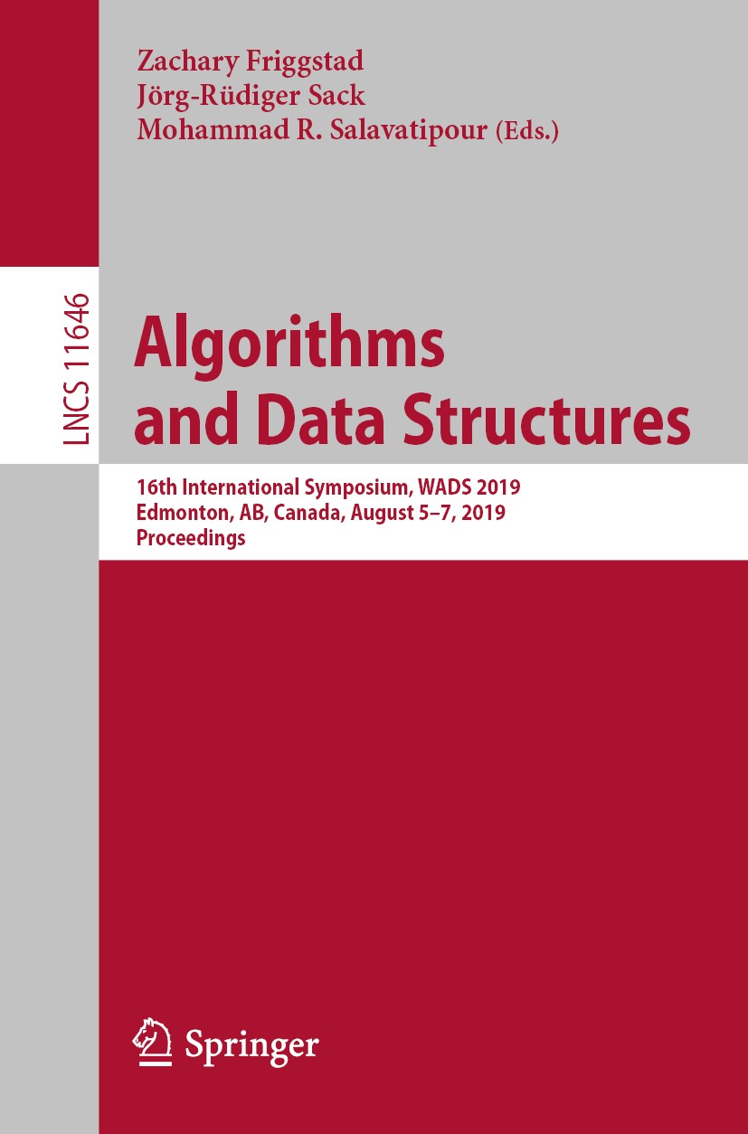 Algorithms and Data Structures: 16th International Symposium, WADS 2019,  Edmonton, AB, Canada, August 5–7, 2019, Proceedings | SpringerLink