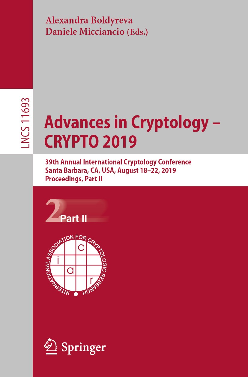 Advances in Cryptology – CRYPTO 2019: 39th Annual International Cryptology  Conference, Santa Barbara, CA, USA, August 18–22, 2019, Proceedings, Part  II | Springer Nature Link (formerly SpringerLink)