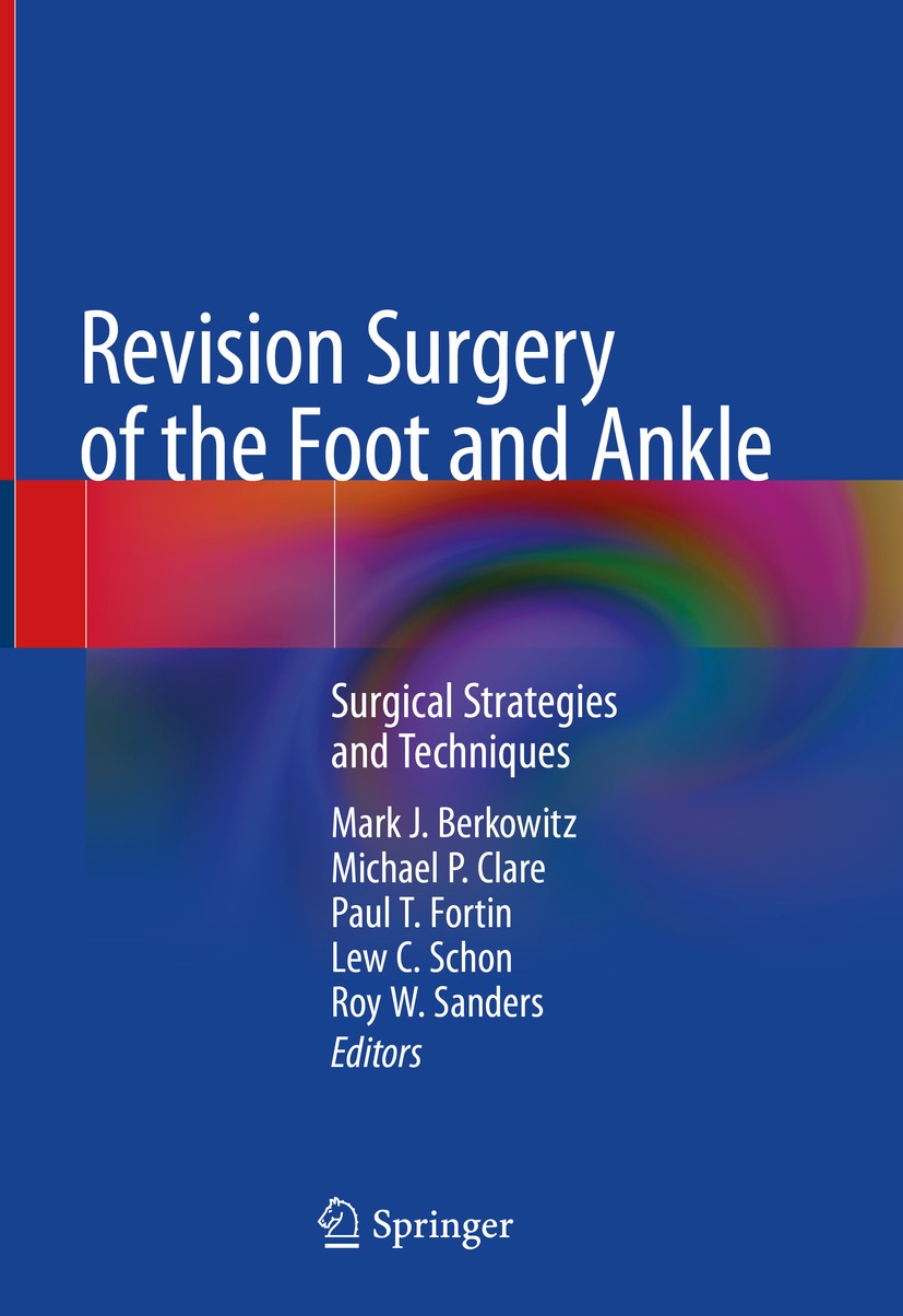 Revision Surgery of the Foot and Ankle: Surgical Strategies Revision Surgery of the Foot and Ankle: Surgical Strategies