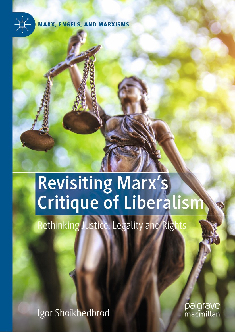 Revisiting Marx's Critique of Liberalism: Rethinking Justice, Legality and Rights | SpringerLink Revisiting Marx's Critique of Liberalism: Rethinking Justice, Legality and Rights | SpringerLink