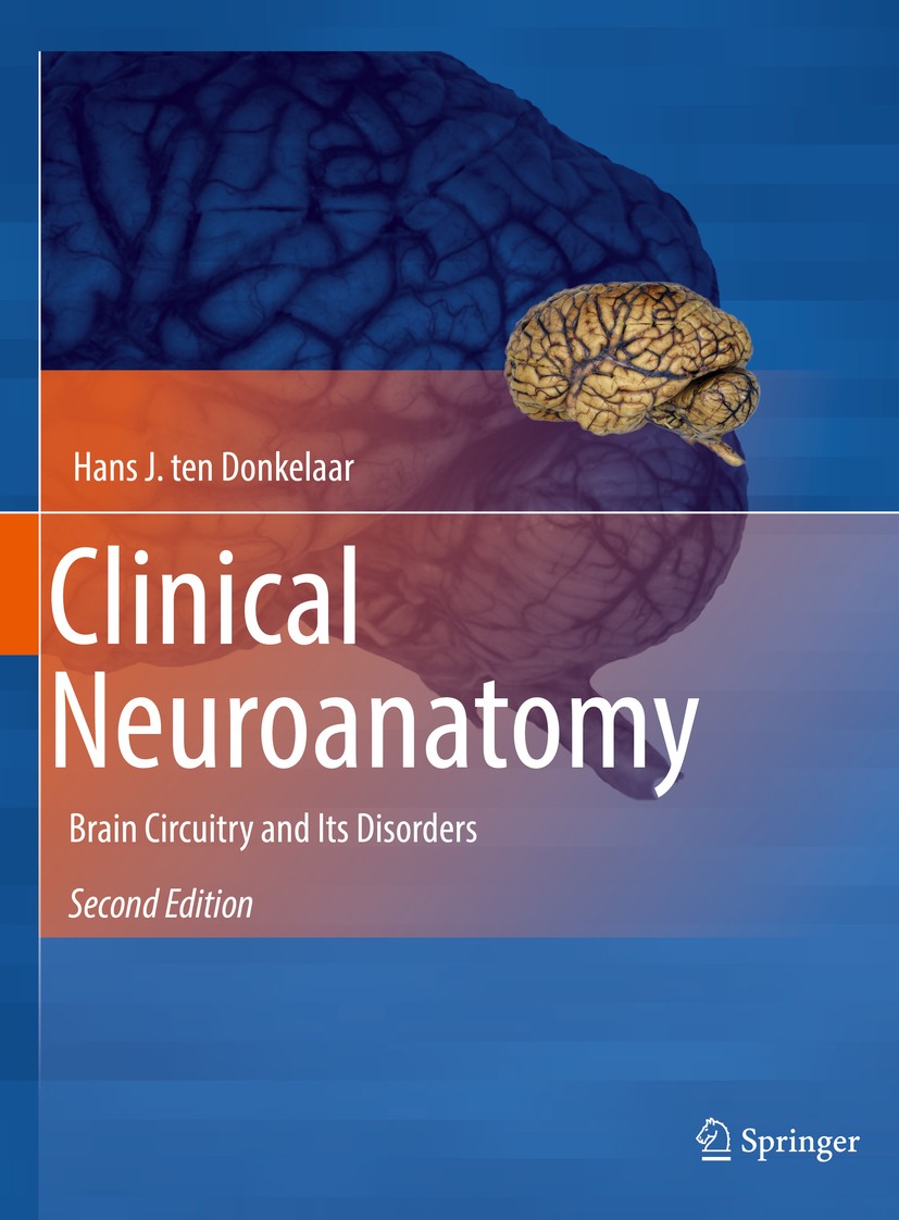 Clinical Neuroanatomy: Brain Circuitry and Its Disorders Clinical Neuroanatomy: Brain Circuitry and Its Disorders