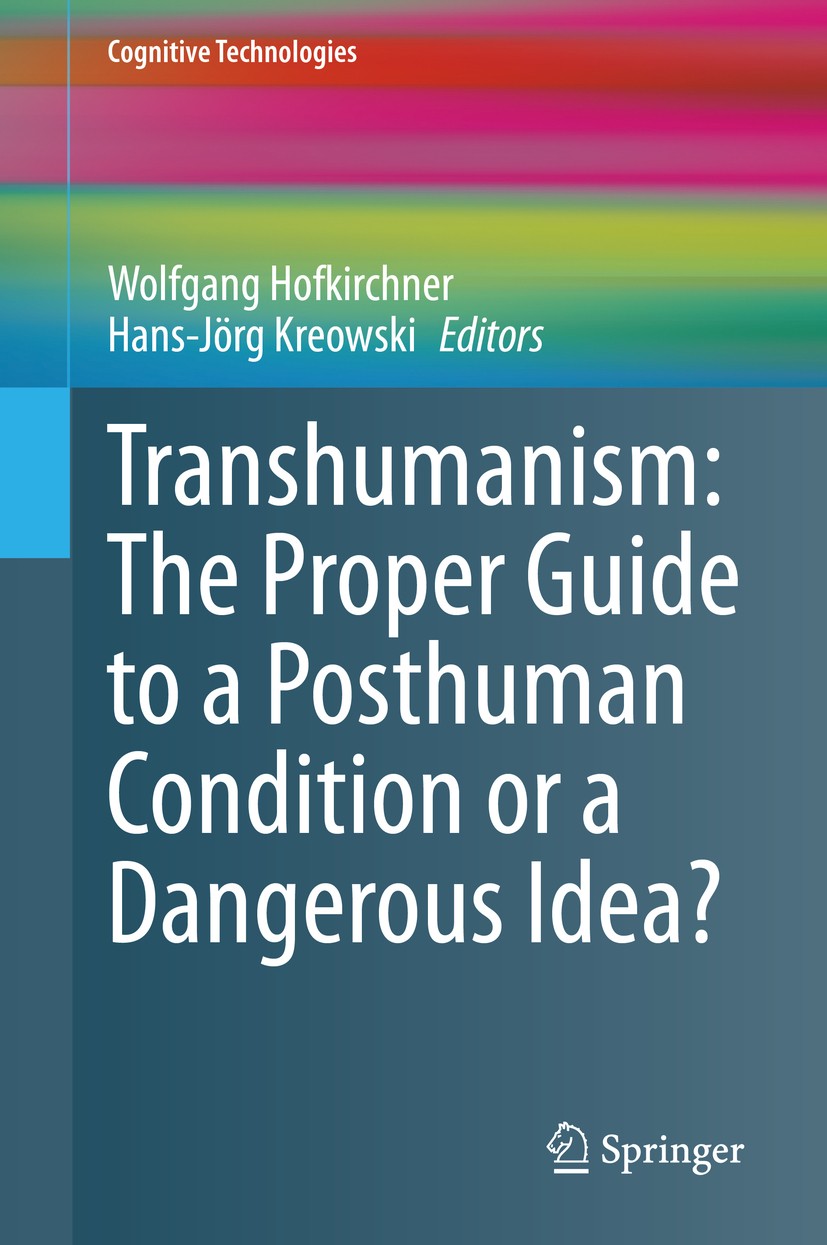Transhumanism: The Proper Guide to a Posthuman Condition or a