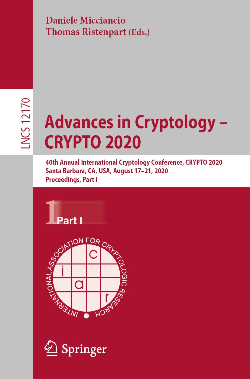 Advances in Cryptology – CRYPTO 2020: 40th Annual International Cryptology  Conference, CRYPTO 2020, Santa Barbara, CA, USA, August 17–21, 2020,  Proceedings, Part I | Springer Nature Link (formerly SpringerLink)