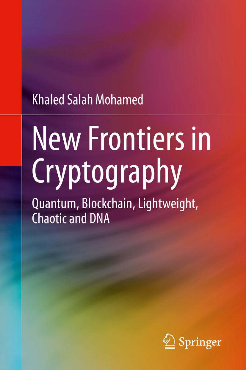 New Frontiers in Cryptography: Quantum, Blockchain, Lightweight 