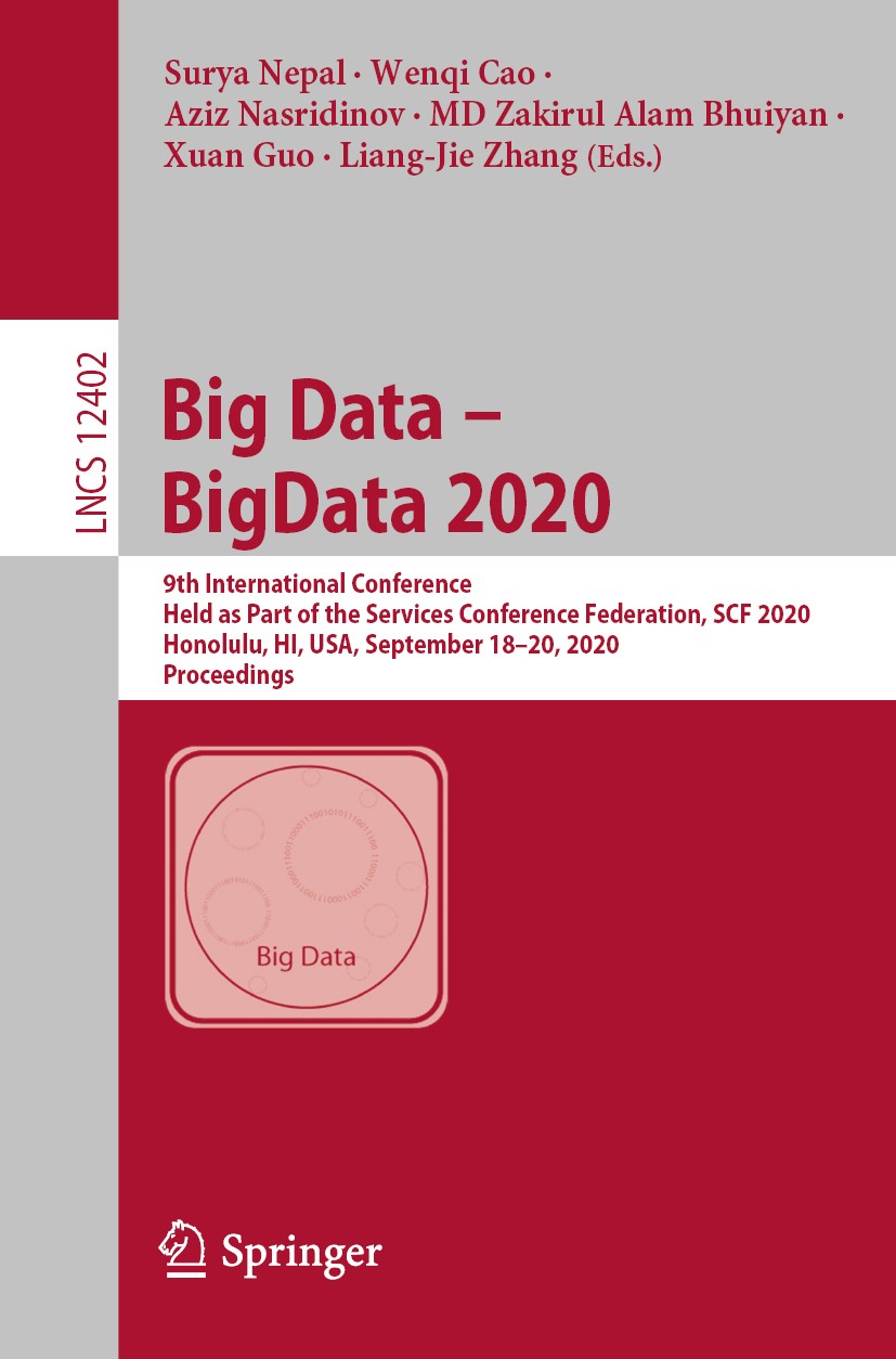 Big Data – BigData 2020: 9th International Conference, Held as Part of the  Services Conference Federation, SCF 2020, Honolulu, HI, USA, September  18-20, 2020, Proceedings | SpringerLink
