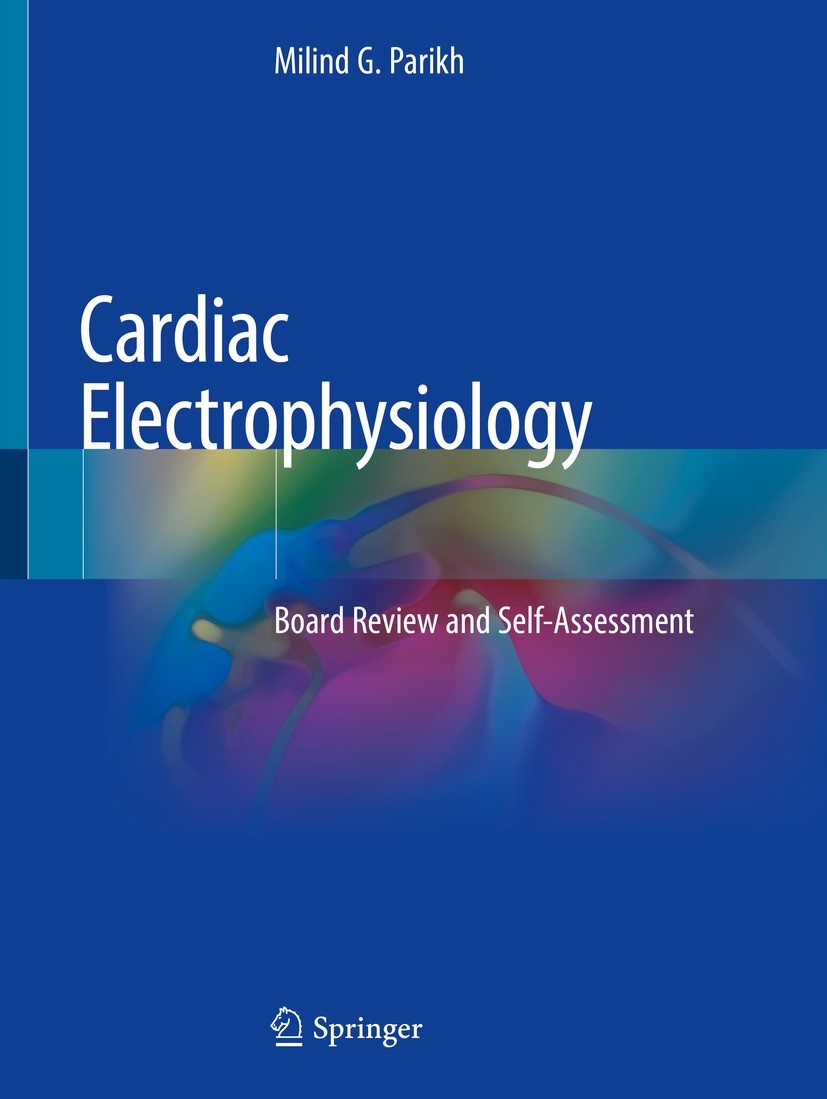 Cardiac Electrophysiology: Board Review and Self-Assessment | SpringerLink Cardiac Electrophysiology: Board Review and Self-Assessment | SpringerLink