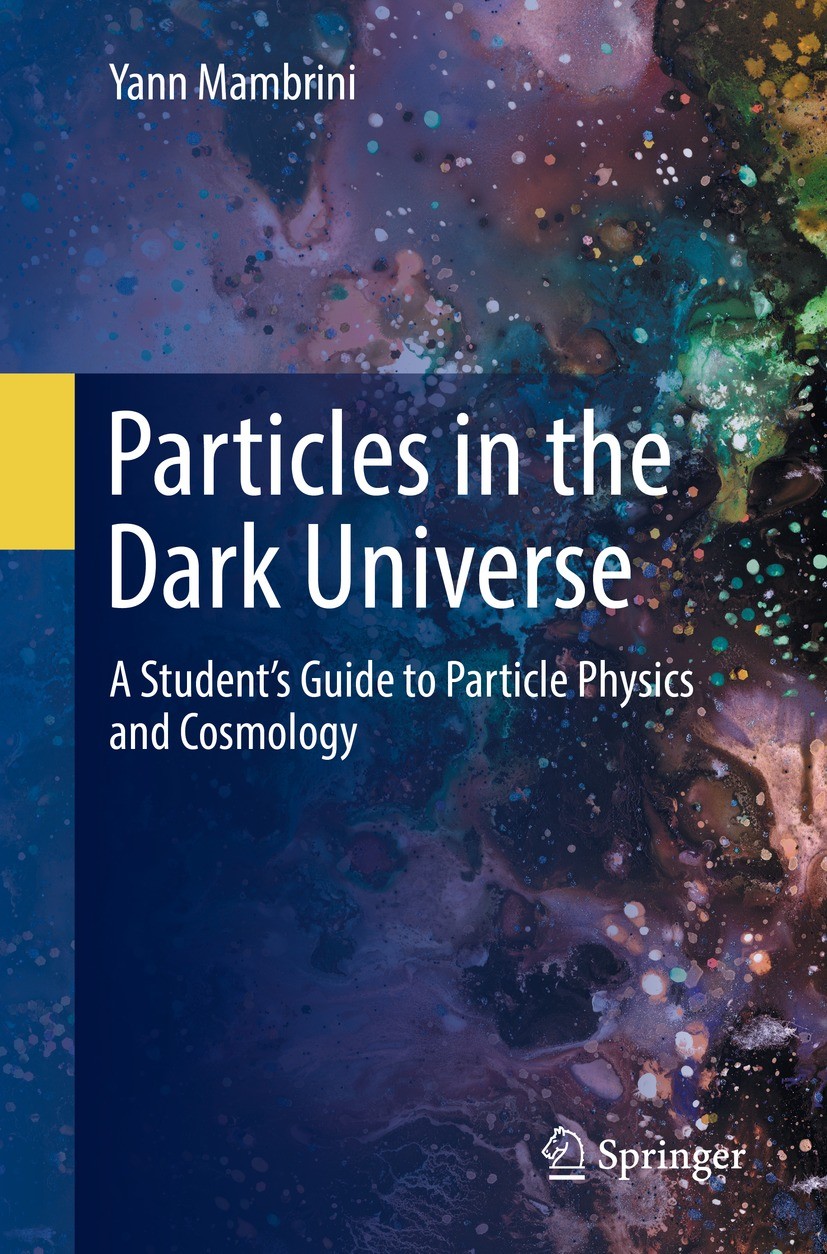 Particles In The Dark Universe: A Student'S Guide To Particle.