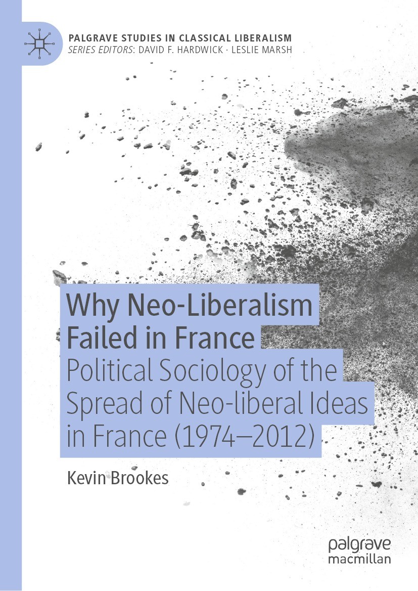 Why Neo-Liberalism Failed in France: Political Sociology of the Spread of  Neo-liberal Ideas in France (1974–2012) | SpringerLink