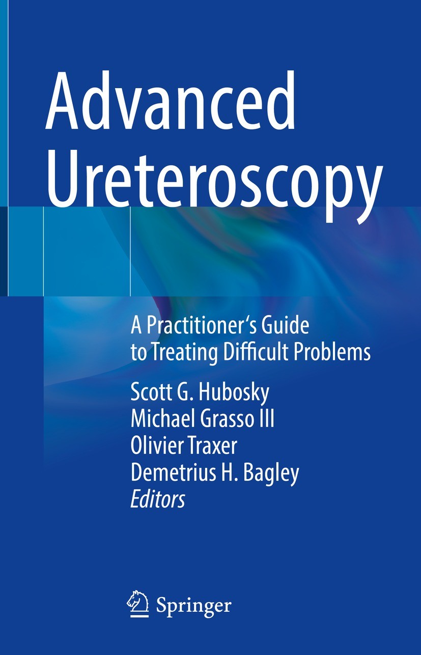 Advanced Ureteroscopy: A Practitioner's Guide to Treating