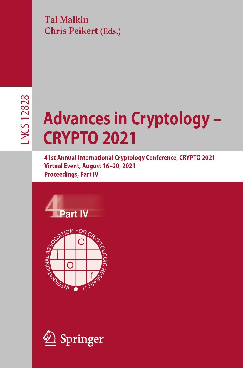 Advances in Cryptology – CRYPTO 2021: 41st Annual International Cryptology  Conference, CRYPTO 2021, Virtual Event, August 16–20, 2021, Proceedings,  Part IV | Springer Nature Link