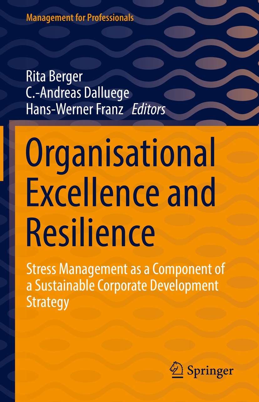 Organisational Excellence and Resilience : Stress Management as a Component  of a Sustainable Corporate Development Strategy | SpringerLink