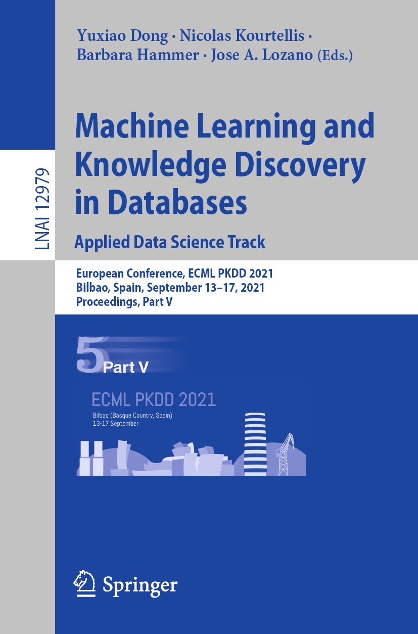 Machine Learning and Knowledge Discovery in Databases. Applied Data Science  Track: European Conference, ECML PKDD 2021, Bilbao, Spain, September 13–17,  2021, Proceedings, Part V | SpringerLink