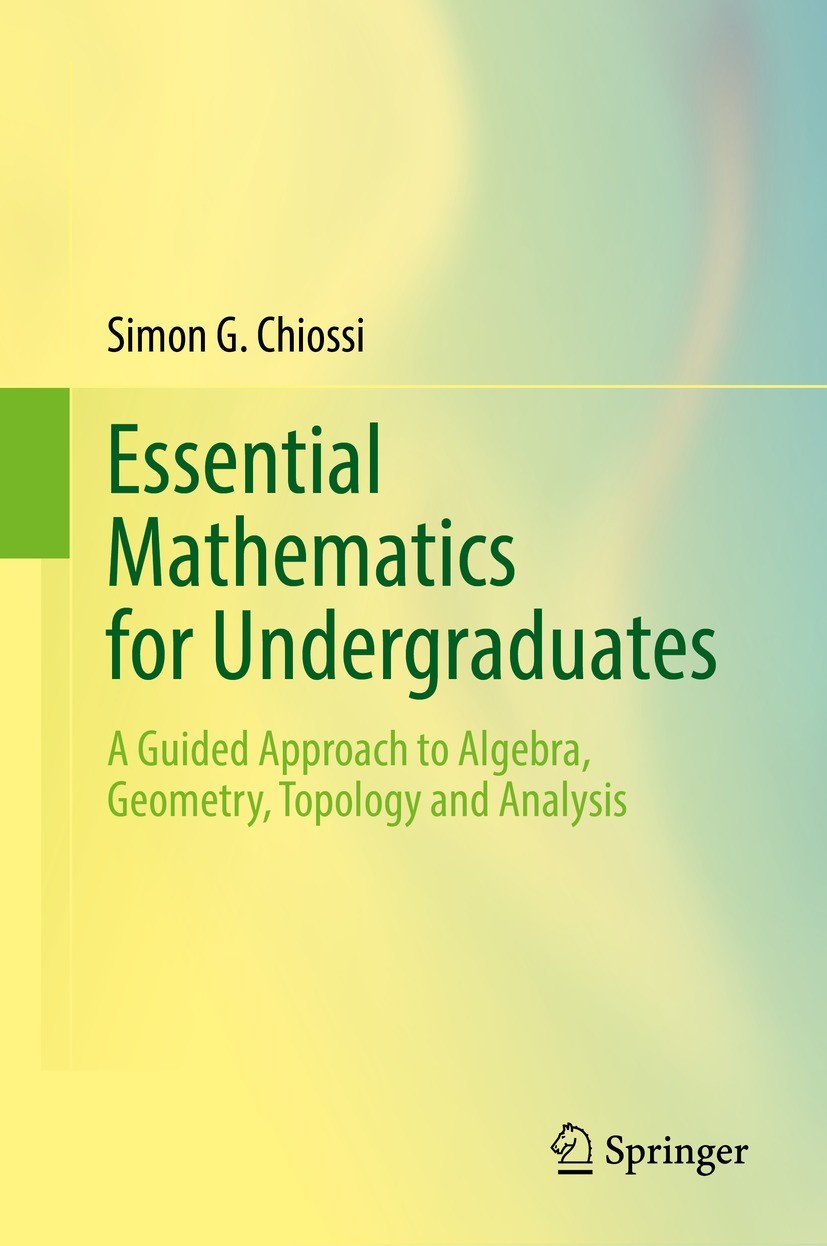 Essential Mathematics for Undergraduates: A Guided Approach to Algebra,  Geometry, Topology and Analysis | SpringerLink