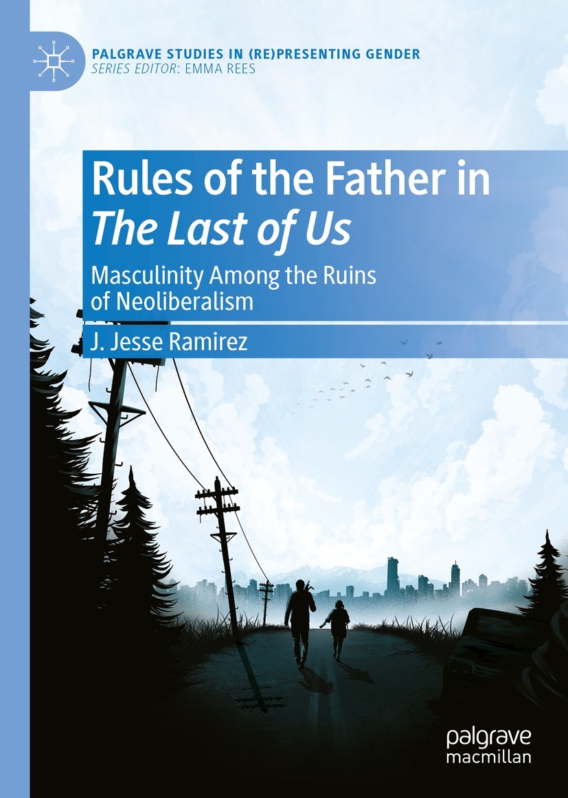 Rules of the Father in The Last of Us: Masculinity Among the Ruins of  Neoliberalism | SpringerLink