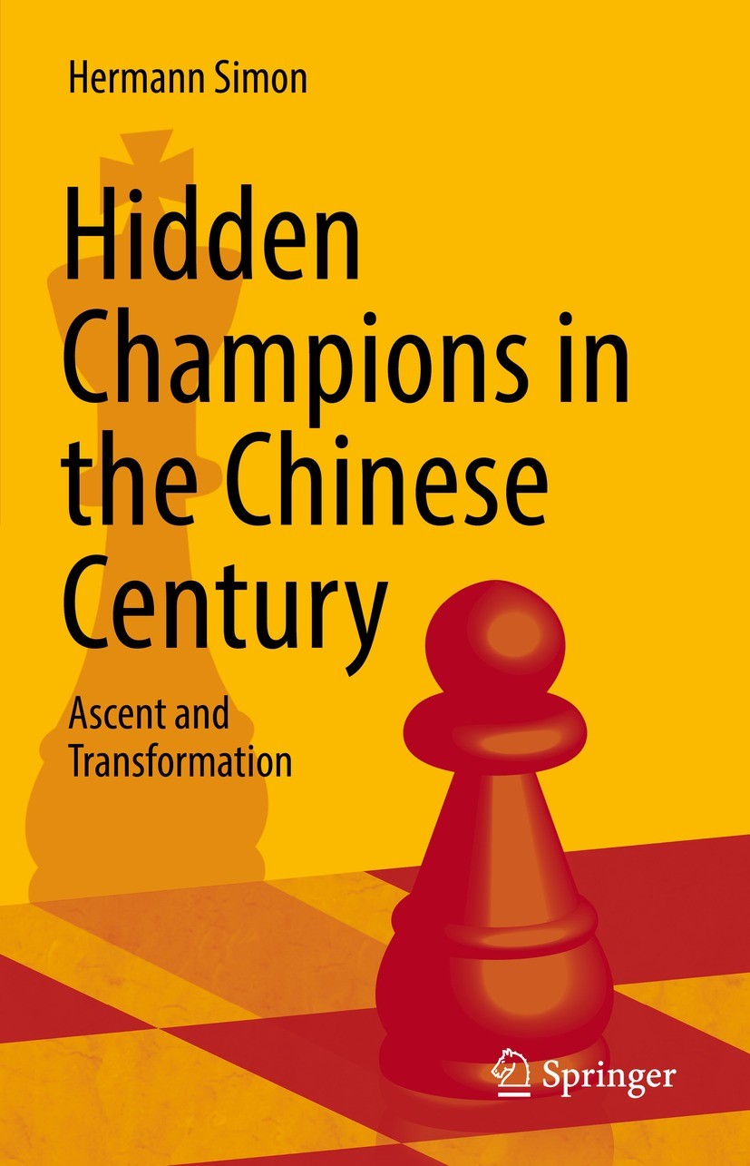 Hidden Champions in the Chinese Century: Ascent and Transformation |  SpringerLink