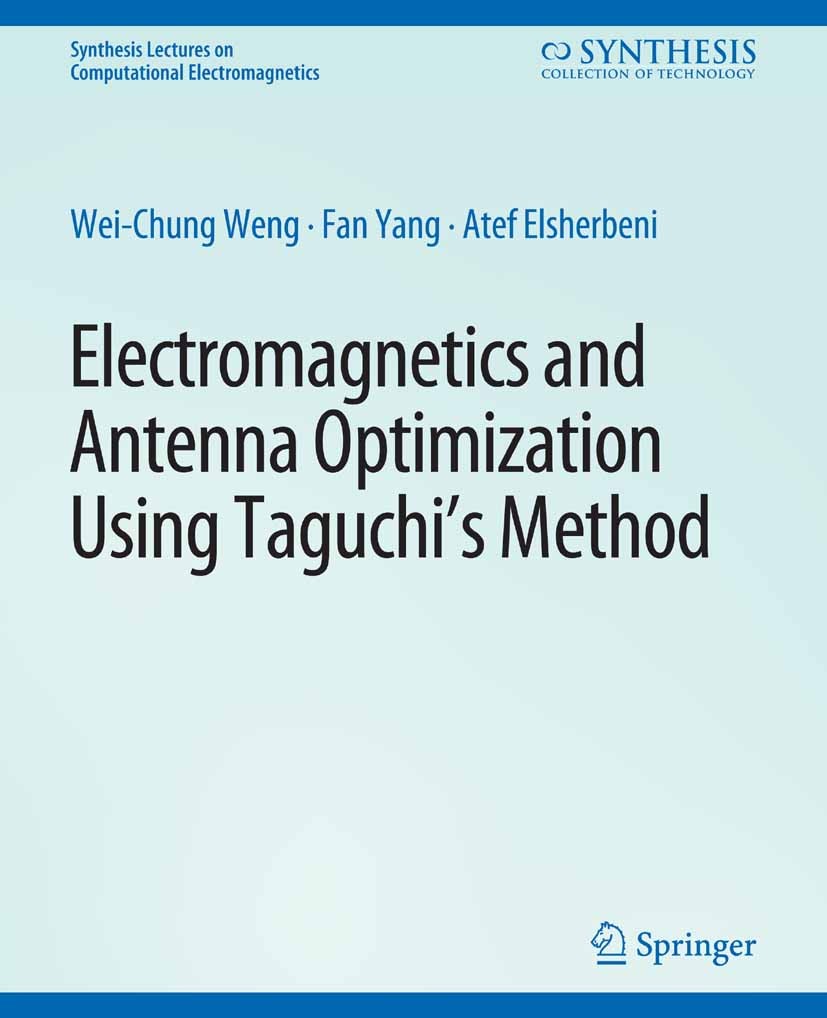 Electromagnetics and Antenna Optimization using Taguchi&rsquo;s Method 