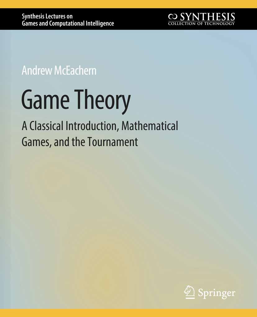 Game Theory: A Classical Introduction, Mathematical Games Game Theory: A Classical Introduction, Mathematical Games